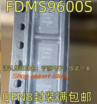 10 adet Orijinal stok FDMS9600S QFN8 WDFN8 QFN8 MOSFETMOS