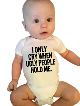 Ben Sadece Çirkin İnsanlar Beni Tuttuğunda Ağlarım Komik Bebek Bodysuits Tek Parça Tulum Giysileri Yürümeye Başlayan Çocuk Kız Unisex Kısa Kollu Kıyafetler